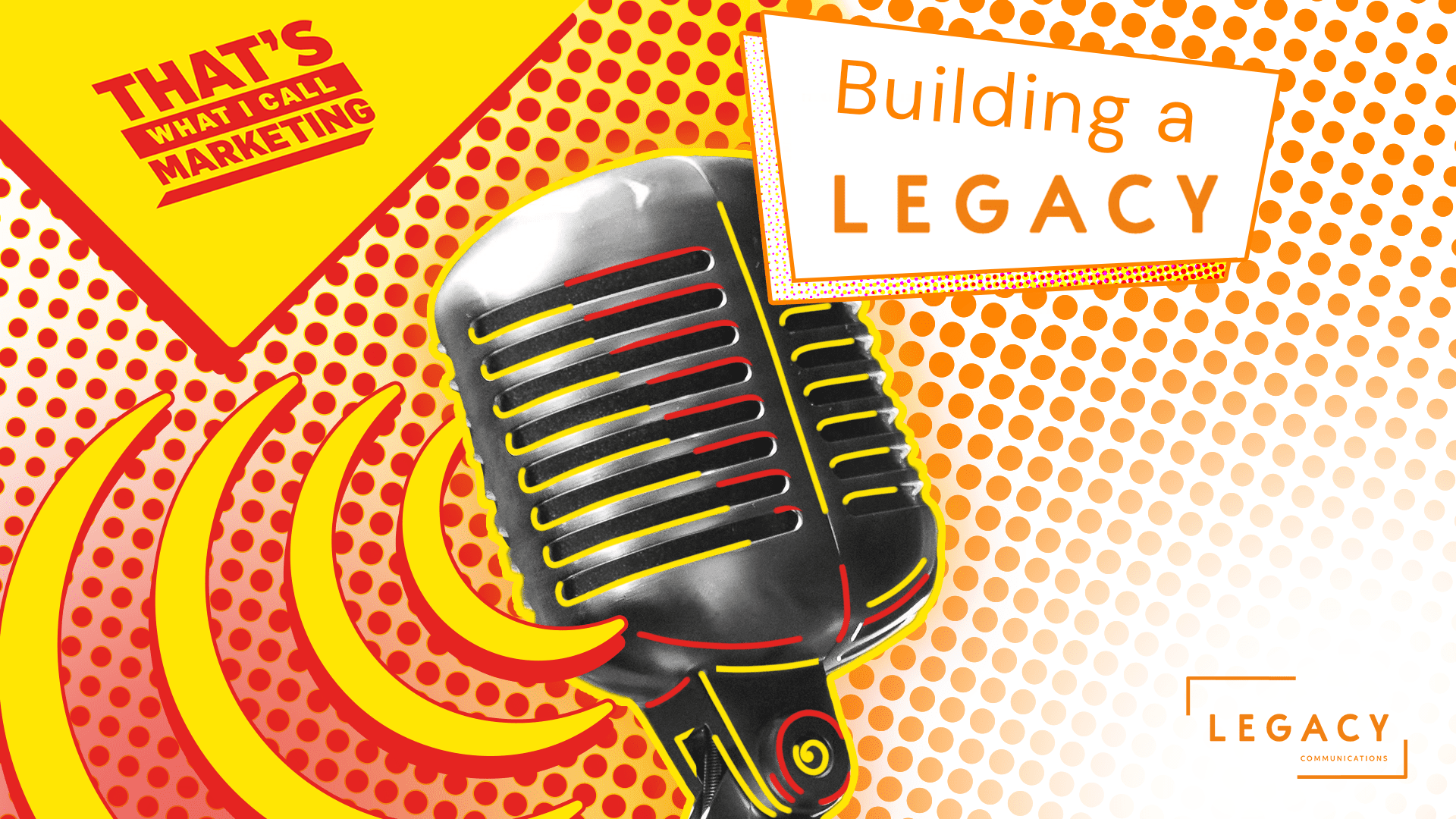 That’s What I Call Marketing and Legacy Communications partner on new podcast series, ‘Building a Legacy’